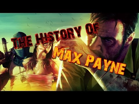 The History of Max Payne 2001-2012