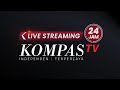 LIVE STREAMING KOMPAS TV 24 JAM