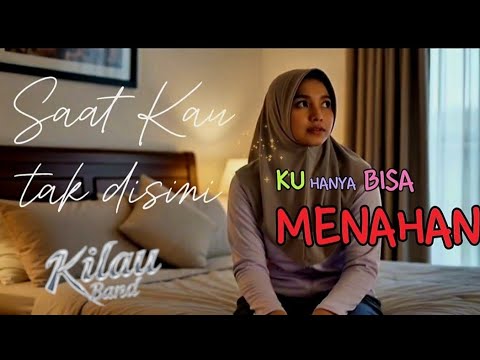 Saat Kau tak disini - Kilau Band | Re-recorded version (Official Music Video)