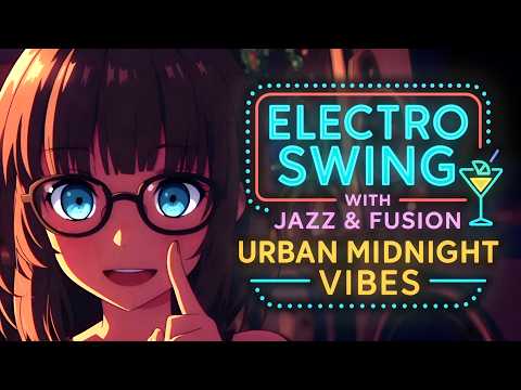 Electro Swing with Jazz & Fusion 🎷 Urban Midnight Vibes