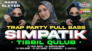 Download lagu DJ TIBBIL QULUB SOLAWAT TERBARU 2025 TRAP PARTY X SIMPATIK FULL BASS MBEDIL mp3