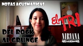 Del rock al grunge: 50 años de El TRI y 27 de Nevermind | Notas Acusmáticas