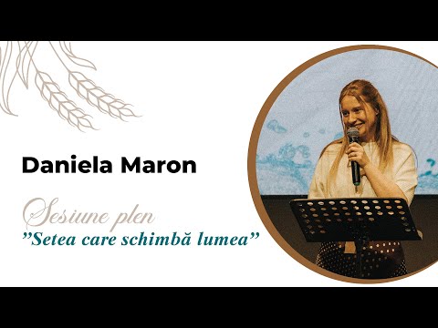 Conferința „Suflet de femeie” | Setea care schimbă lumea | Sesiune plenară | Daniela Maron
