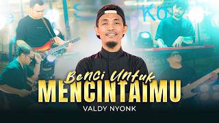 Download lagu BENCI UNTUK MENCINTA - Valdy Nyonk mp3 Download lagu BENCI UNTUK MENCINTA - Valdy Nyonk mp3