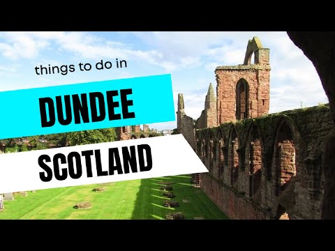 DUNDEE - SCOTLAND (UK) - Best Things to do