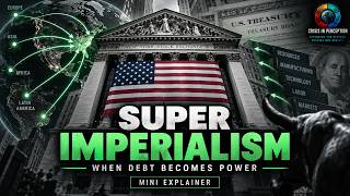 Super Imperialism: The Origin and Fundamentals of U.S. World Dominance — Debt as Global Leverage