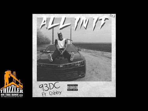 93DC ft. Gibby - All In It [Prod. Clyad] [Thizzler.com]