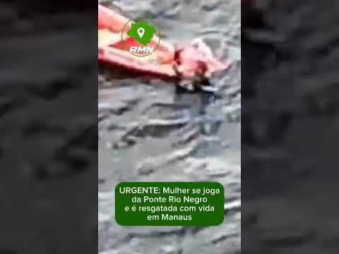 URGENTE: Mulher se joga da Ponte Rio Negro e é resgatada com vida em Manaus
