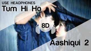 Tum Hi Ho 8D Audio Song 🎧 - Aashiqui 2 (  Adity