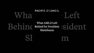 What Former Mexican President AMLO Left Behind for President Sheinbaum