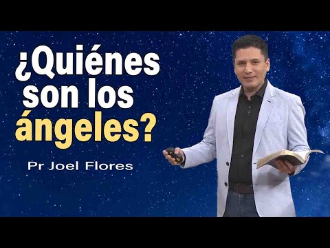 ¿Quiénes son los ángeles? | Pr Joel Flores | sermones adventistas