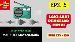 Download lagu MAHKOTA MAYANGKARA Seri 133 - 136 Episode 5. Laki-laki Pengejar Mimpi [Sandiwara Radio] mp3