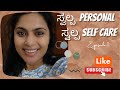 Swalpa Personal Swalpa Self Care Episode 1 Kannada Vlog