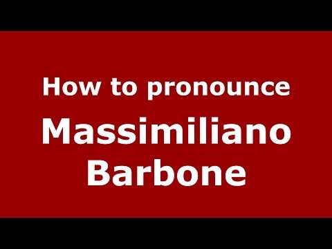 How to pronounce Massimiliano Barbone (Italian/Italy)  - PronounceNames.com