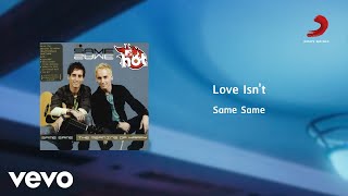 Same Same - Love Isn&#39;t (Official Lyric Video)