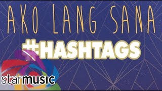 Hashtags - Ako Lang Sana (Audio) 🎵
