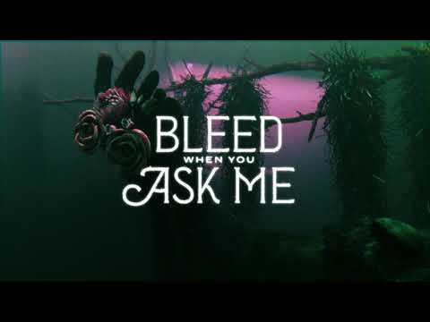 Video thumbnail for Bleed When You Ask Me