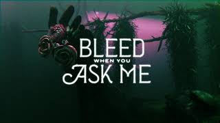 Bleed When You Ask Me Music Video