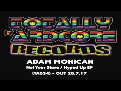 ADAM MOHICAN  - HYPED UP (TA034) - OUT 28.7.17