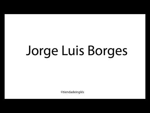 How to pronounce Jorge Luis Borges