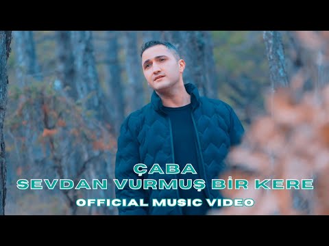 Çaba - Sevdan Vurmuş Bir Kere