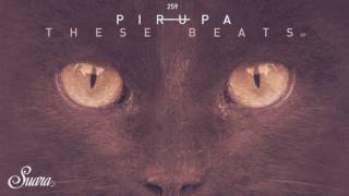 Pirupa - These Beats (Original Mix) [Suara]