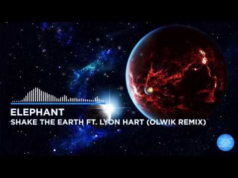 Elephant - Shake the Earth ft. Lyon Hart (Olwik Remix)