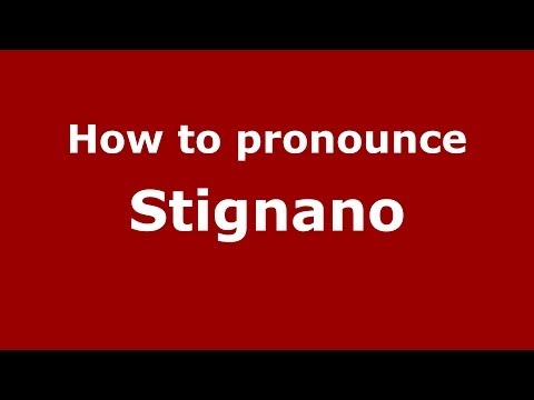 How to pronounce Stignano (Italian/Italy) - PronounceNames.com