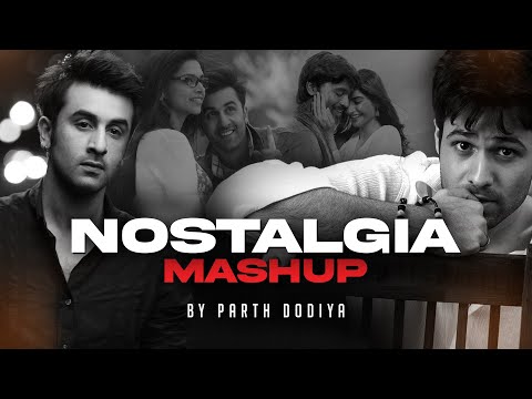 Nostalgia Mashup - Parth Dodiya | Bollywood Romantic Songs