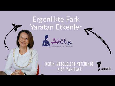 Ergenlikte Fark Yaratan Etkenler - Derin Meselelere Yeterince Kısa Yanıtlar