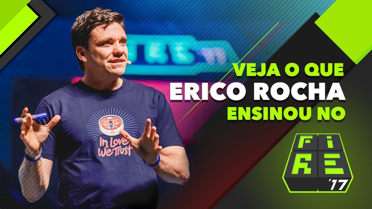 Veja o que Erico Rocha ensinou no FIRE 2017