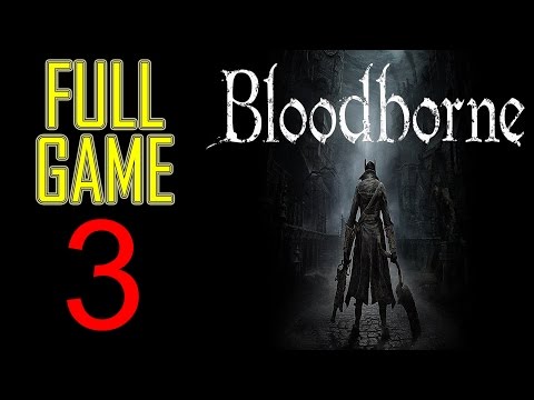 Bloodborne Walkthrough part 3 PS4 Gameplay lets play "Bloodborne gameplay" - No Commentary