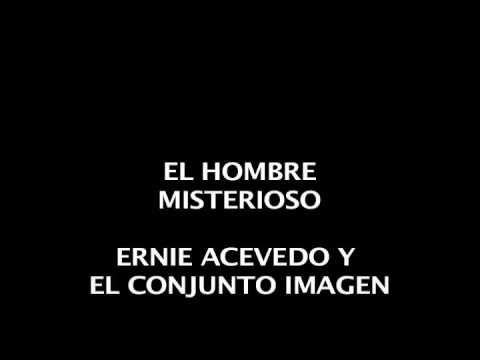 Ernie Acevedo y el Conjunto Imagen - El hombre Misterioso