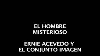 Ernie Acevedo y el Conjunto Imagen - El hombre Misterioso