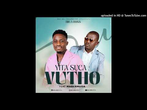 Big A Boss Ft Mabermuda - Yita Suka Vuthu - Official Áudio (2024) Prod. By Manito produções