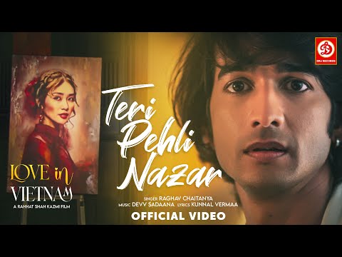Teri Pehli Nazar - Love In Vietnam | Raghav Chaitanya, Devv Sadaana, Kunaal Vermaa, Shantanu, Avneet