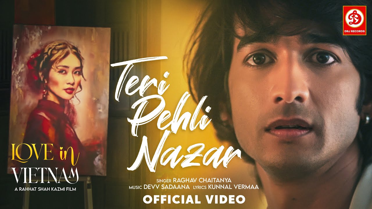 Teri Pehli Nazar Lyrics | Love in Vietnam | Raghav Chaitanya