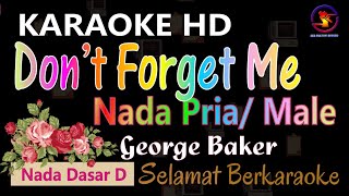 Download lagu Karaoke Don't Forget Me - George Baker (Ver. EPR) male tone || HD Quality. mp3