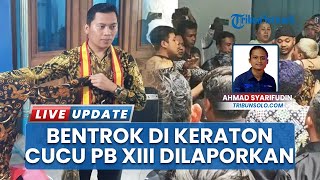 Keraton Solo Memanas, Cucu PB XIII Dilaporkan ke Polisi, Diduga Terlibat Pengeroyokan Abdi Dalem