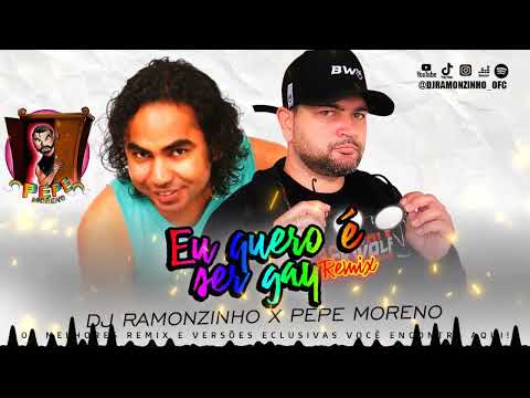 DJ RAMONZINHO x Pépe Moreno - Eu Quero é Ser Gay  (Remix)  2023
