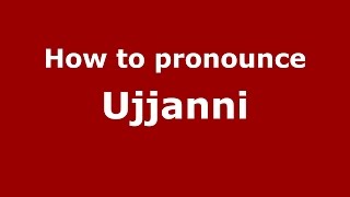 How to pronounce Ujjanni