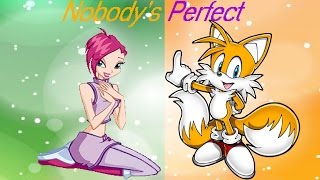 Tails and Tecna~ Nobody's Perfect (Requested Jamari Avinger)