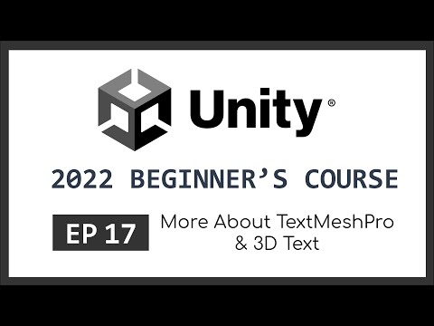 More About TextMeshPro & 3D Text | 2022 Unity Beginner's Course | EP 17