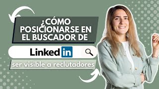 Lográ ser visible a los reclutadores: Aprende cómo encuentran a los profesionales en LinkedIn
