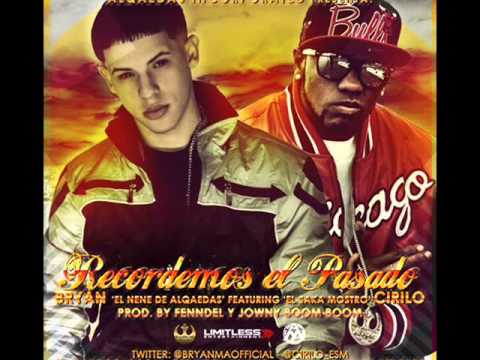 Recordemos El Pasado - Bryan Ft Cirilo ' Alqaedas Incorporated ' Reggaeton 2013 HD
