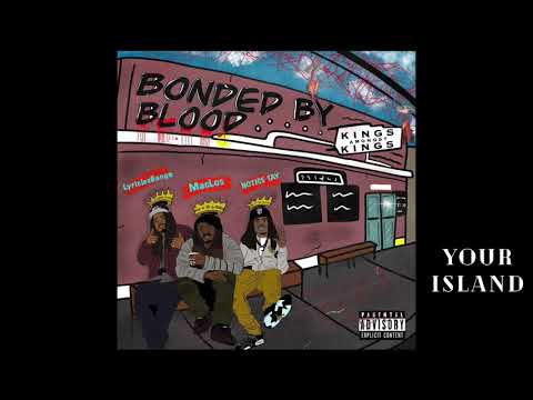 Your Island - MacLos x Notice Tay x Lyric Lee Banga (Bonded By Blood)