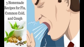 Home Remedy Recipes for Flu and Common Cold - 3 Homemade Remedies for Cough