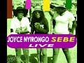 JOYCE NYIRONGO//SEBE// LIVE