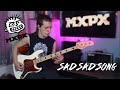 MxPx - Sad Sad Song (BASS COVER)