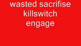 killswitch engage-wasted sacrifise